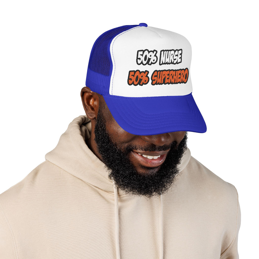 Half Nurse...Half Superhero - Foam Trucker Hat