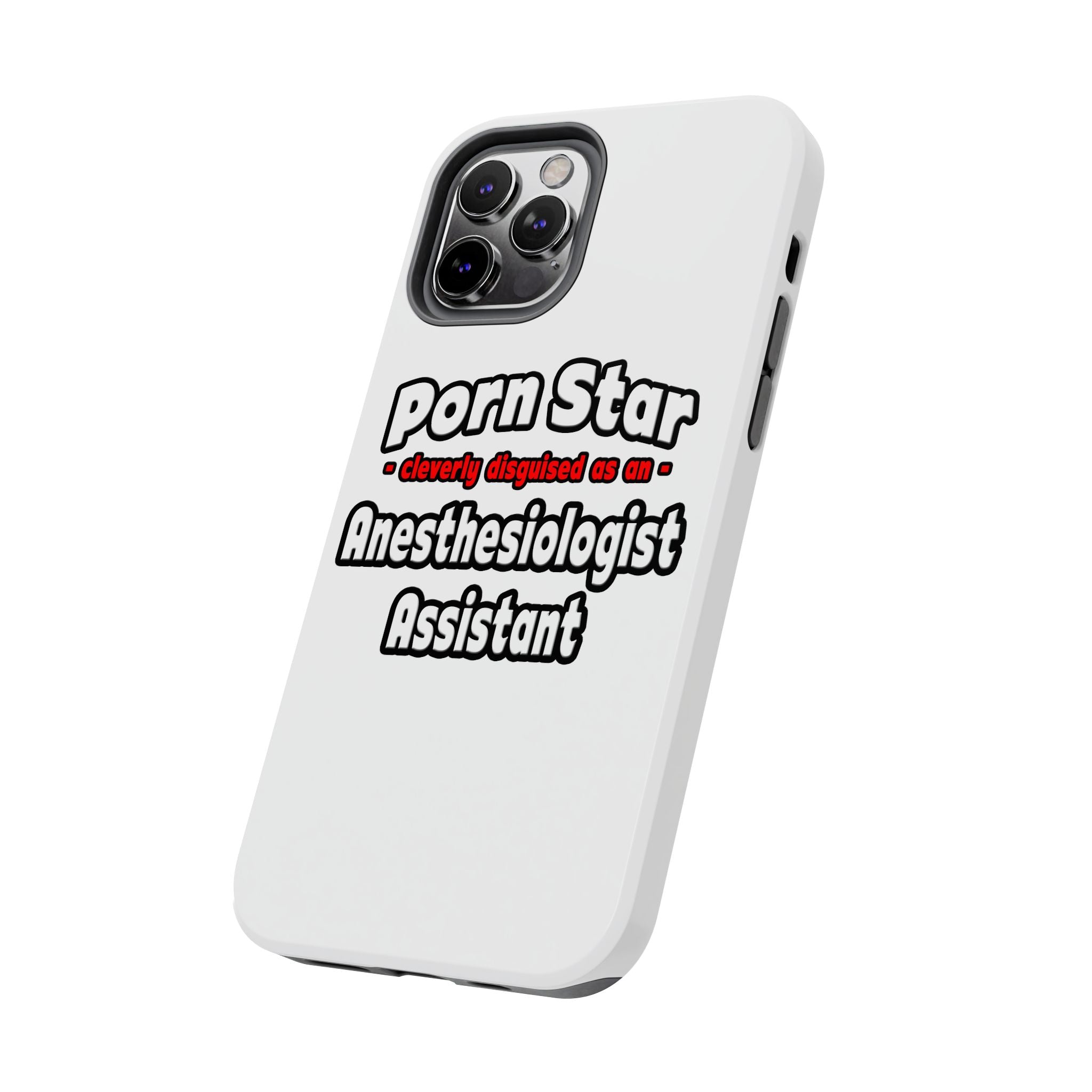 Porn Star .. Anesthesiologist Assistant - Tough Phone Cases