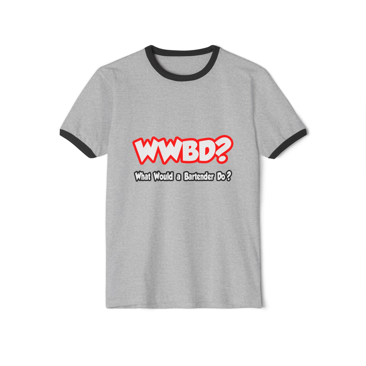 WWBD...What Would a Bartender Do - Unisex Cotton Ringer T-Shirt