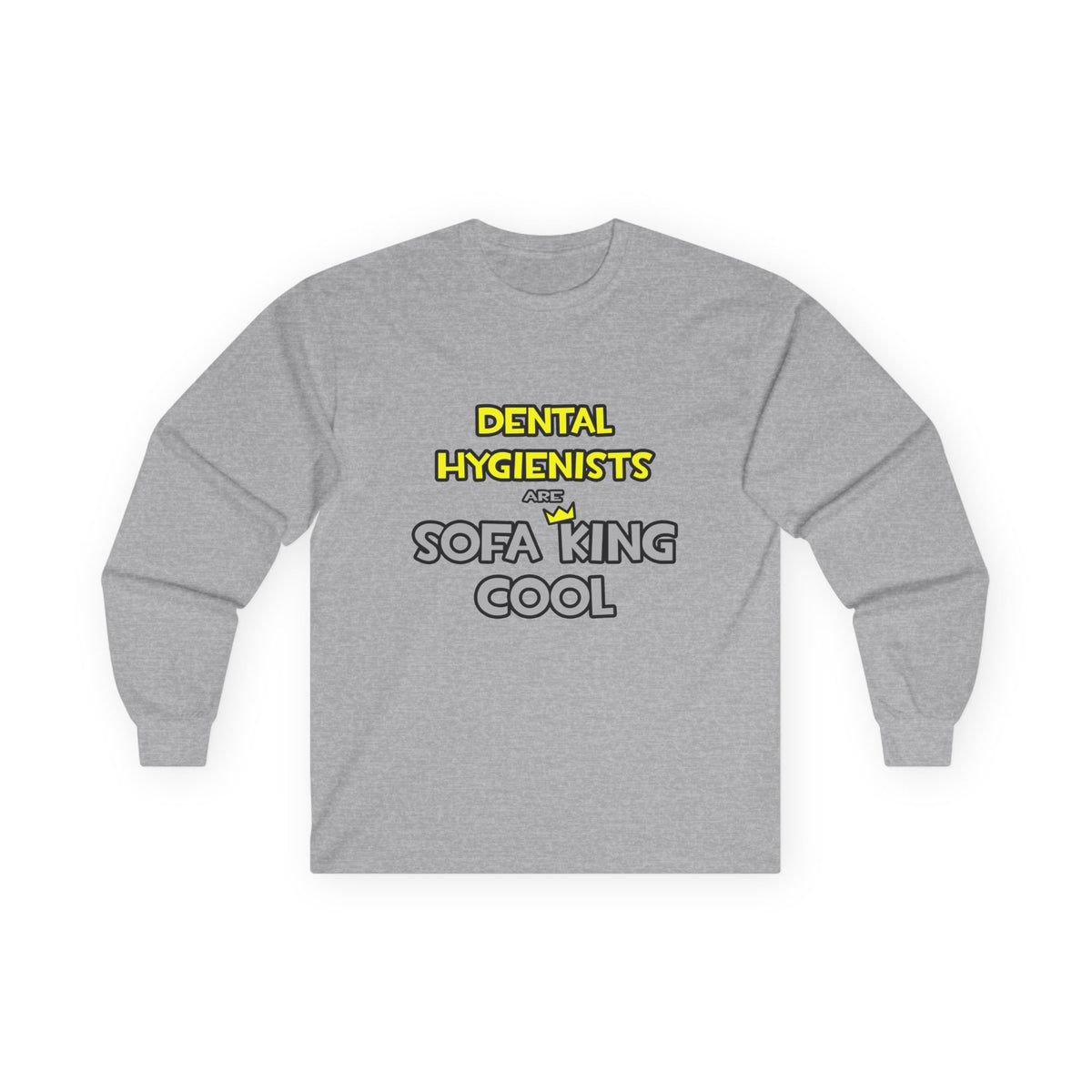 Dental Hygienists Are Sofa King Cool - Unisex Ultra Cotton Long Sleeve Tee