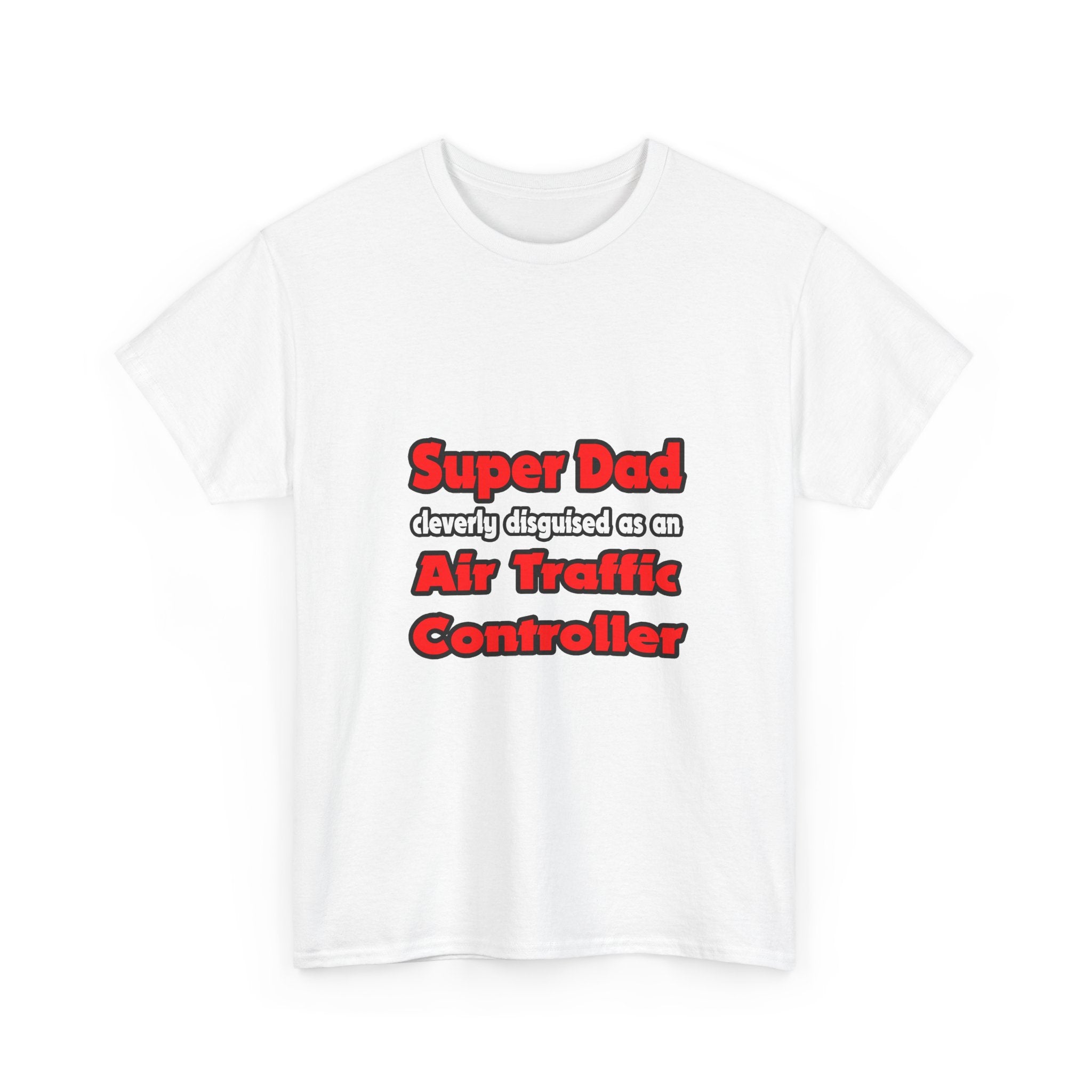 Super Dad ... Air Traffic Controller - Unisex Heavy Cotton Tee