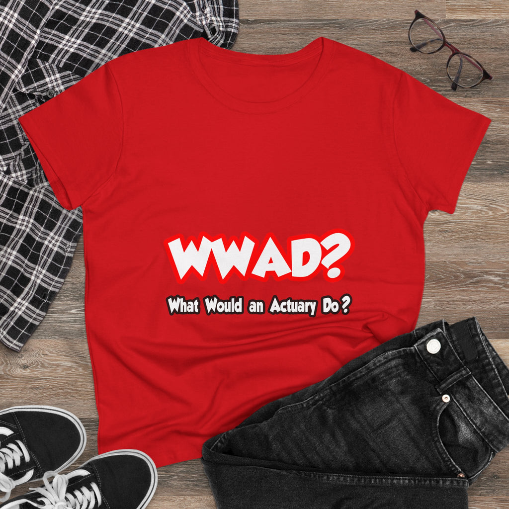 WWAD...What Would an Actuary Do - Women's Midweight Cotton Tee