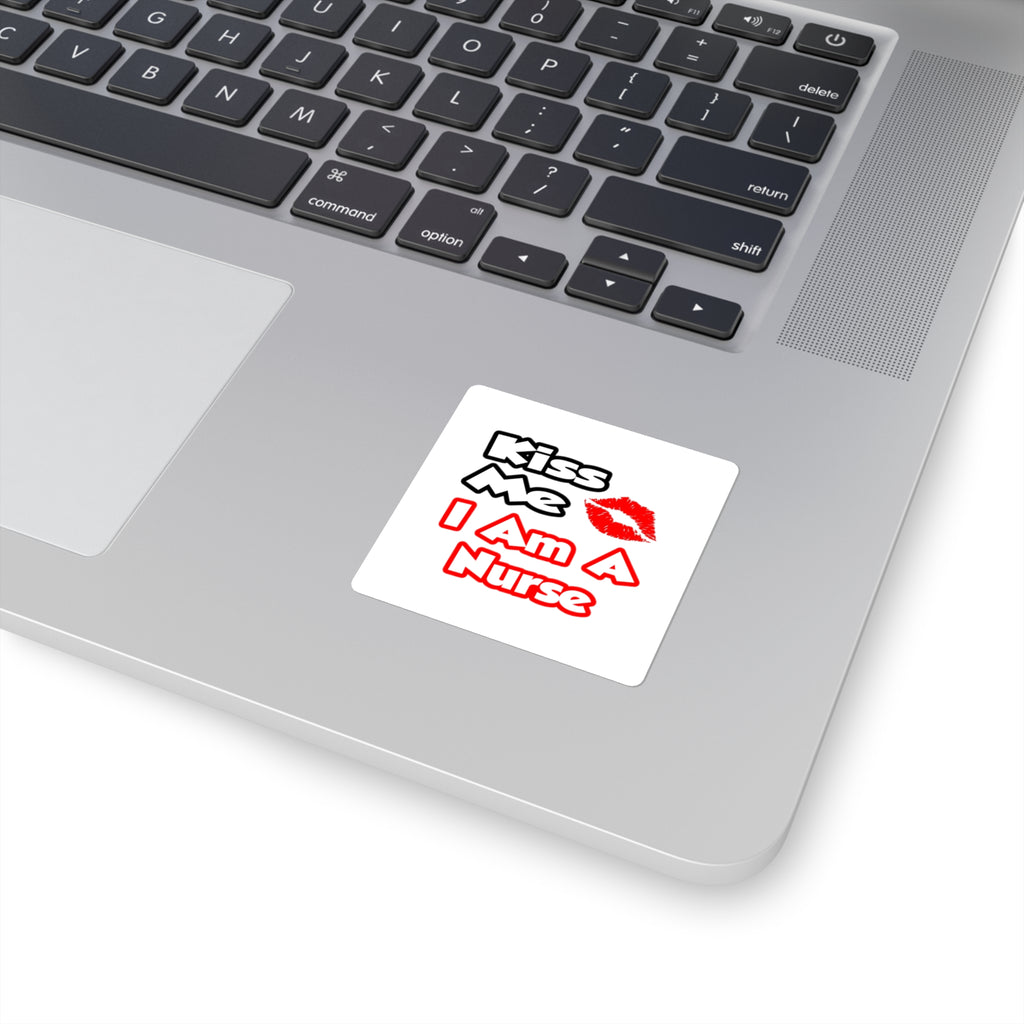 Kiss Me...I Am A Nurse - Square Stickers