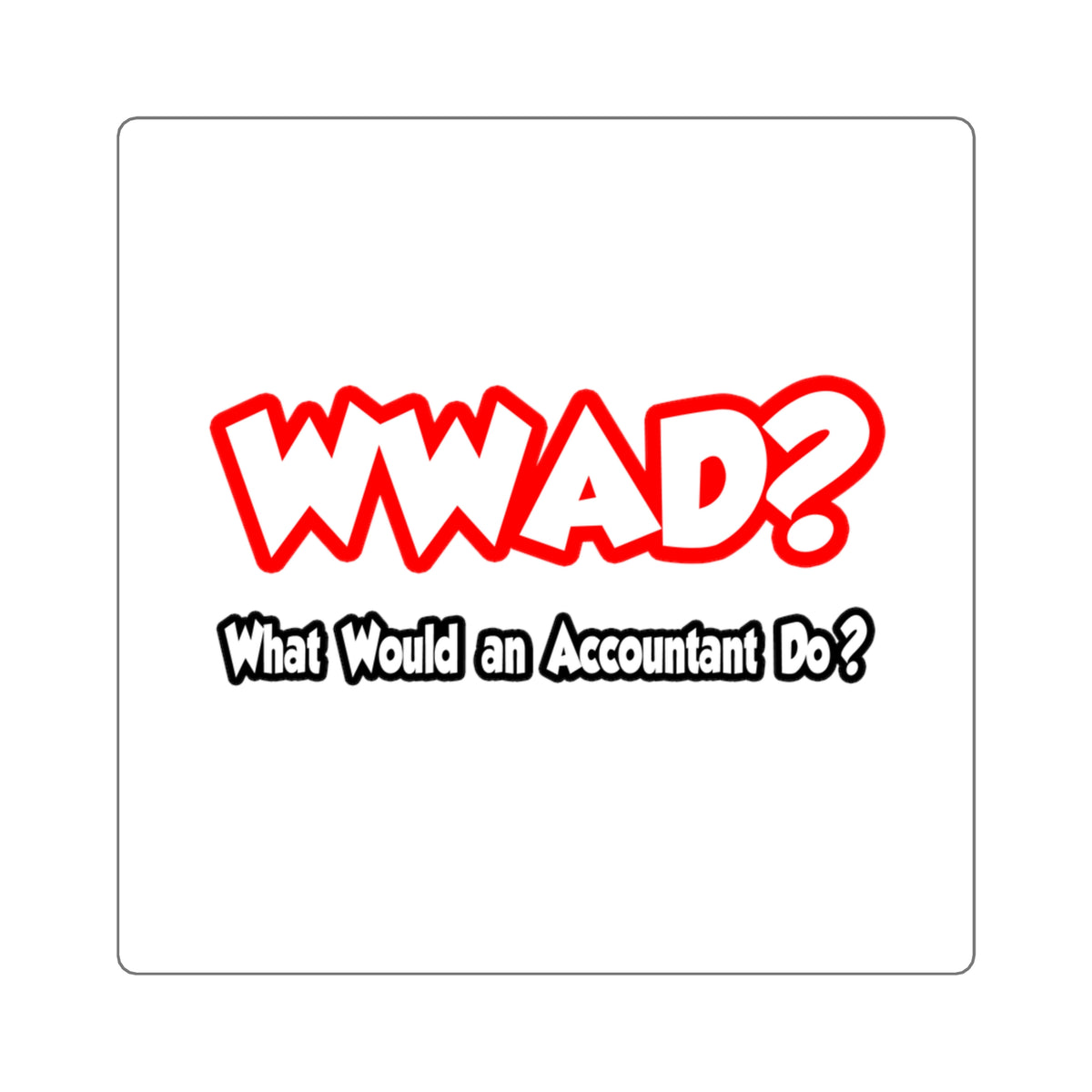 WWAD...What Would an Accountant Do - Square Stickers