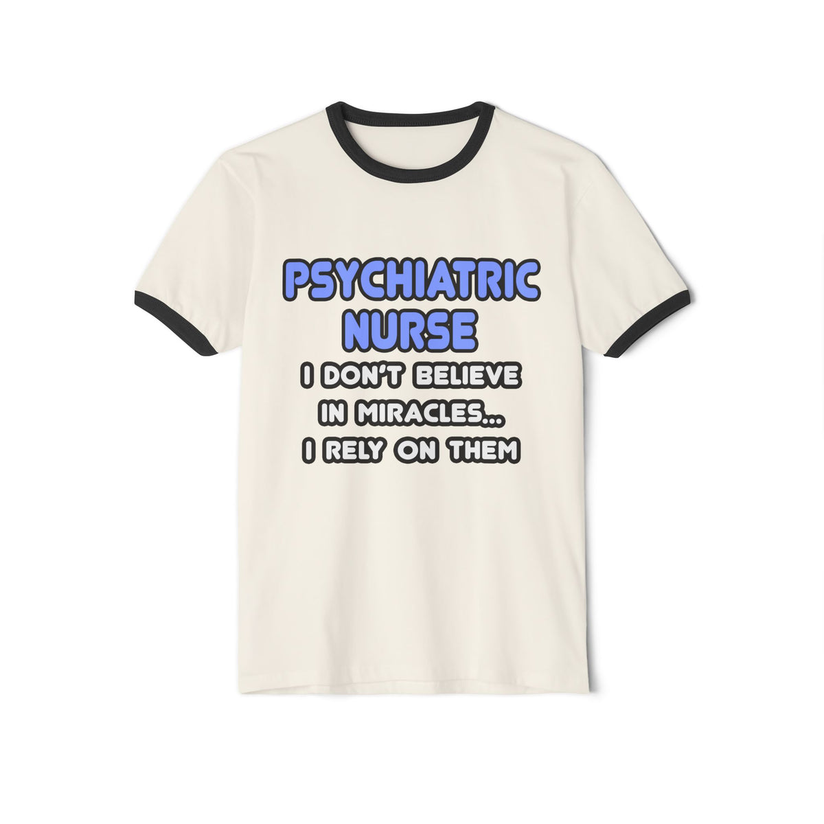 Miracles and Psychiatric Nurses - Unisex Cotton Ringer T-Shirt