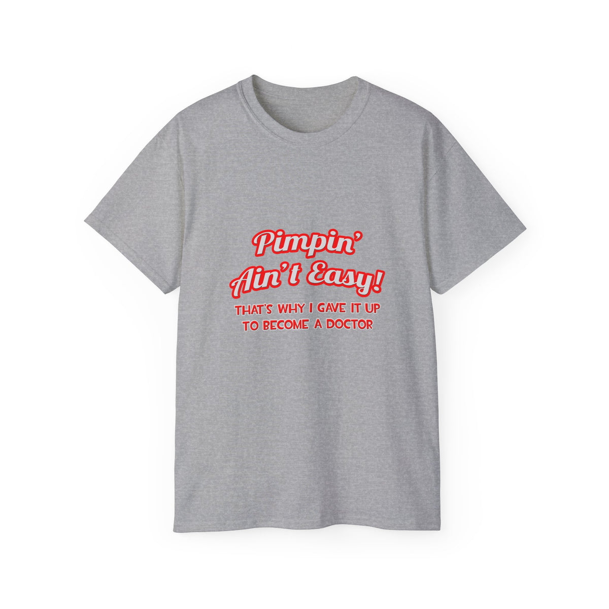 Pimpin' Ain't Easy .. Doctor - Unisex Ultra Cotton Tee