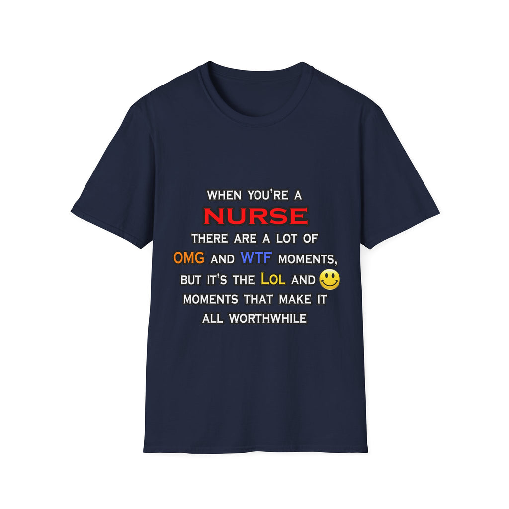 Nurse ... OMG WTF LOL - Unisex Softstyle T-Shirt