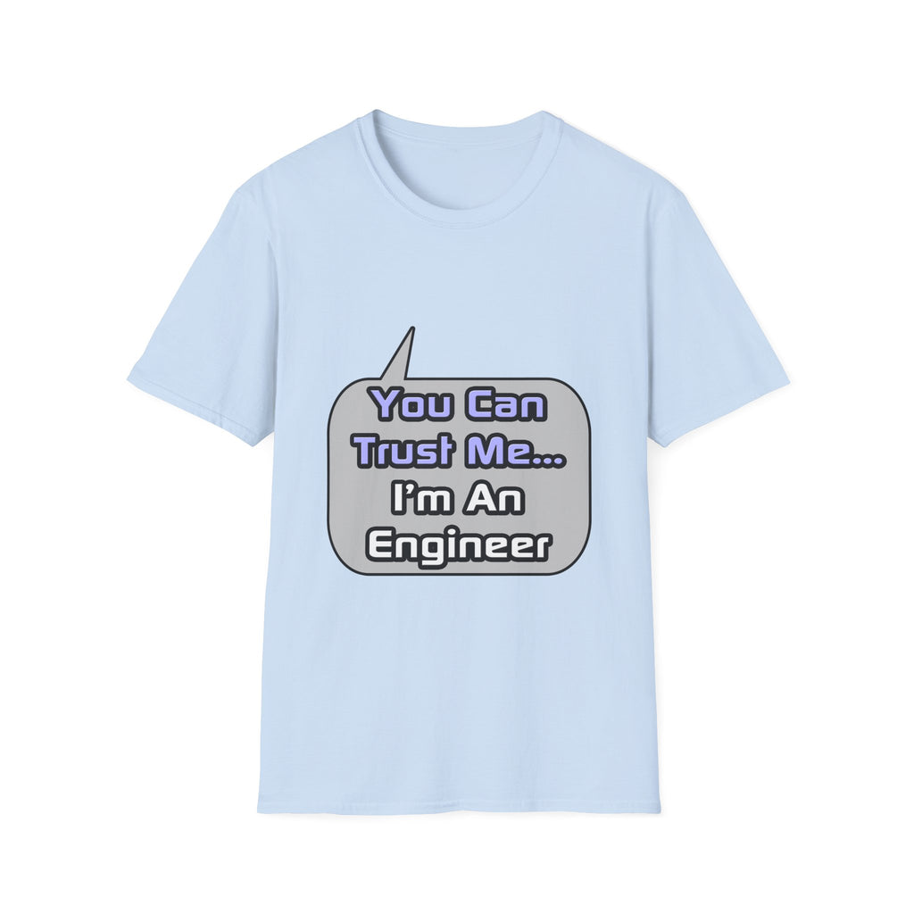 Trust Me .. I'm an Engineer - Unisex Softstyle T-Shirt