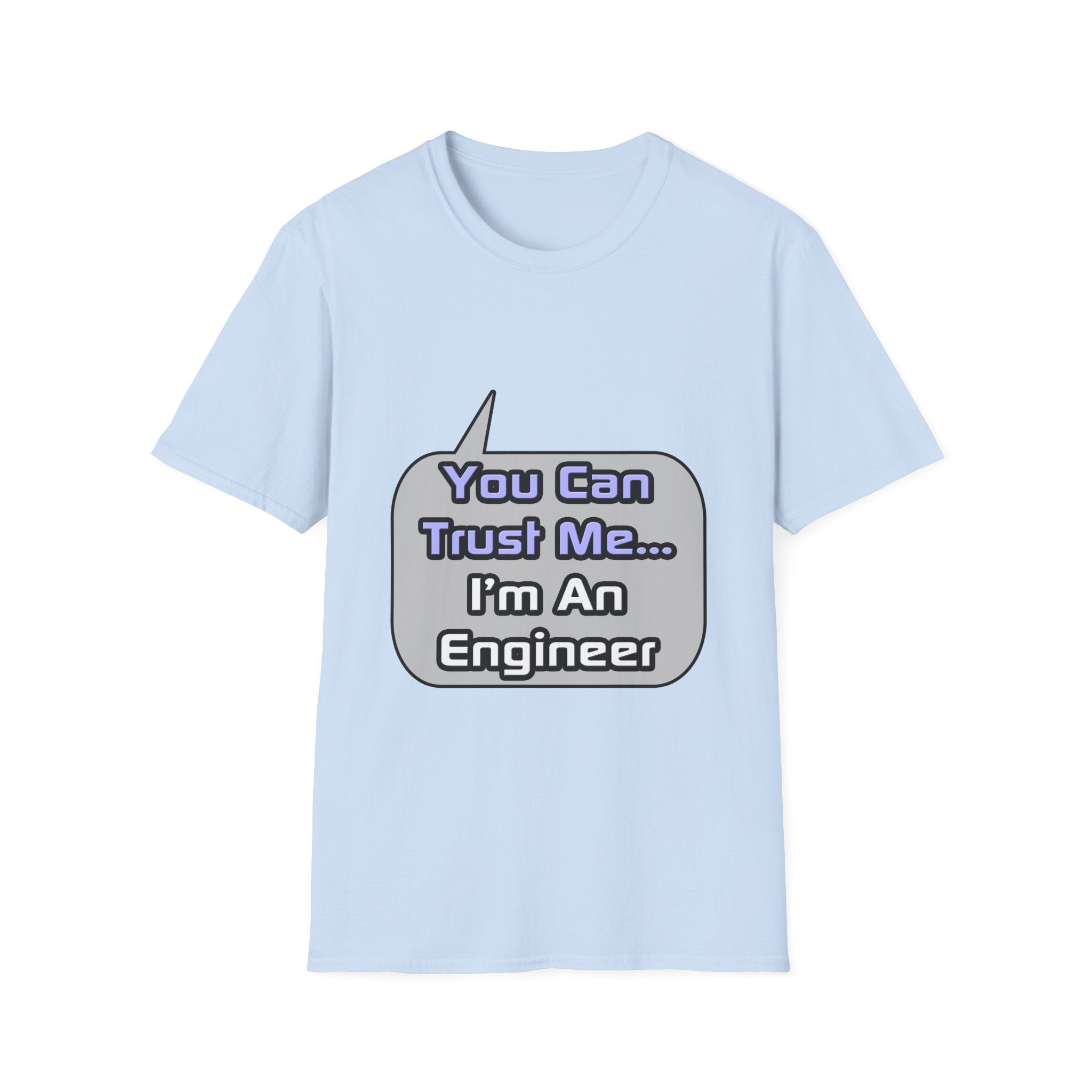 Trust Me .. I'm an Engineer - Unisex Softstyle T-Shirt