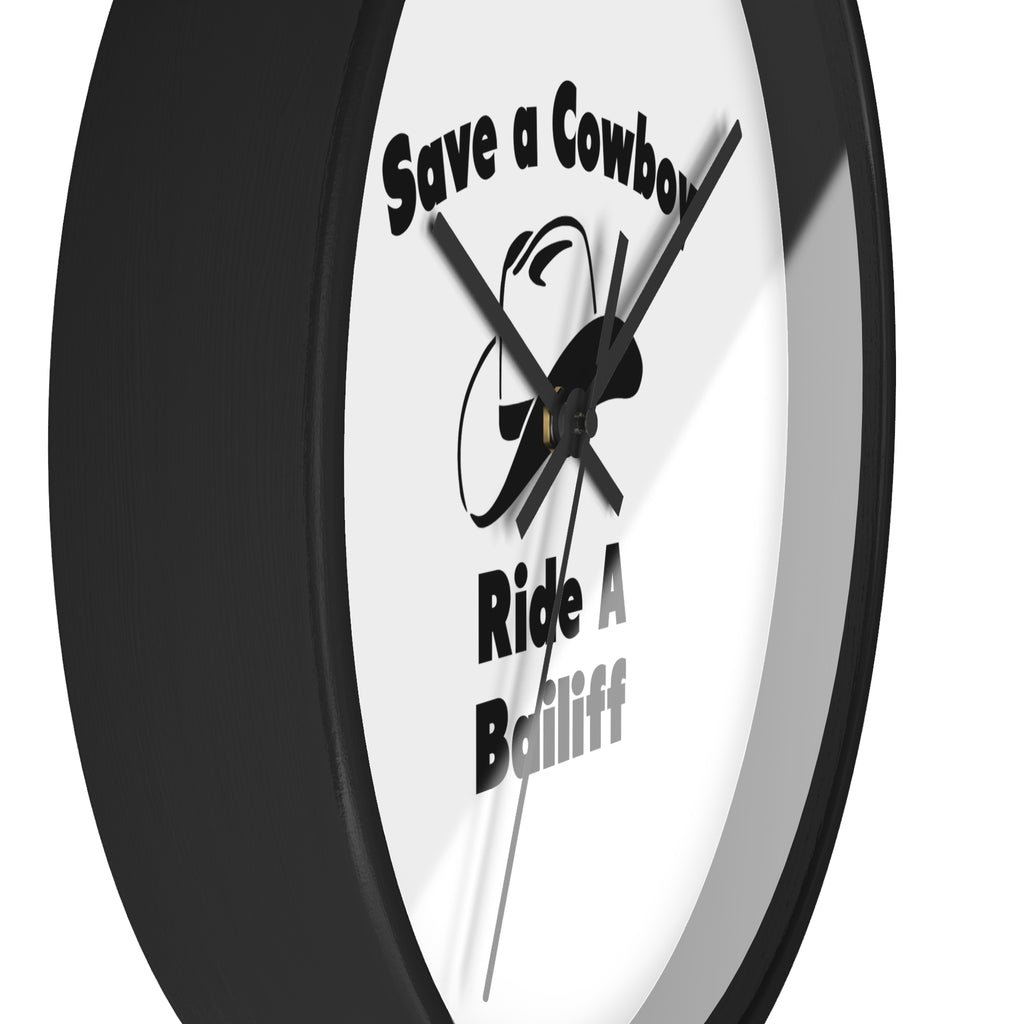Save a Cowboy .. Ride a Bailiff - Wall Clock