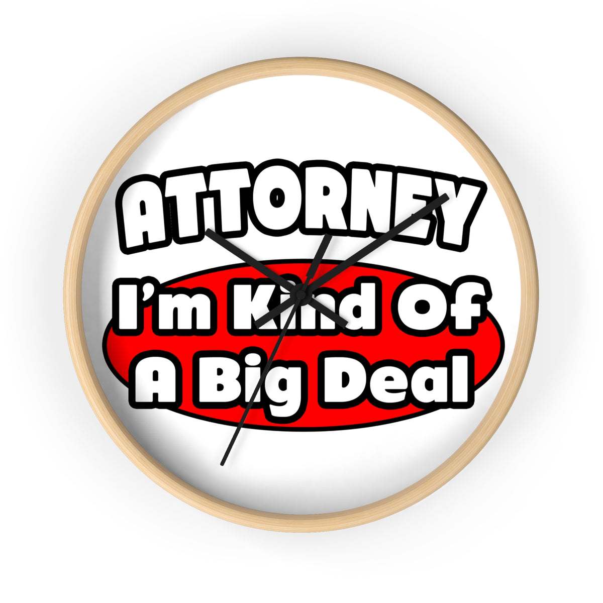 Attorney...Big Deal - Wall Clock