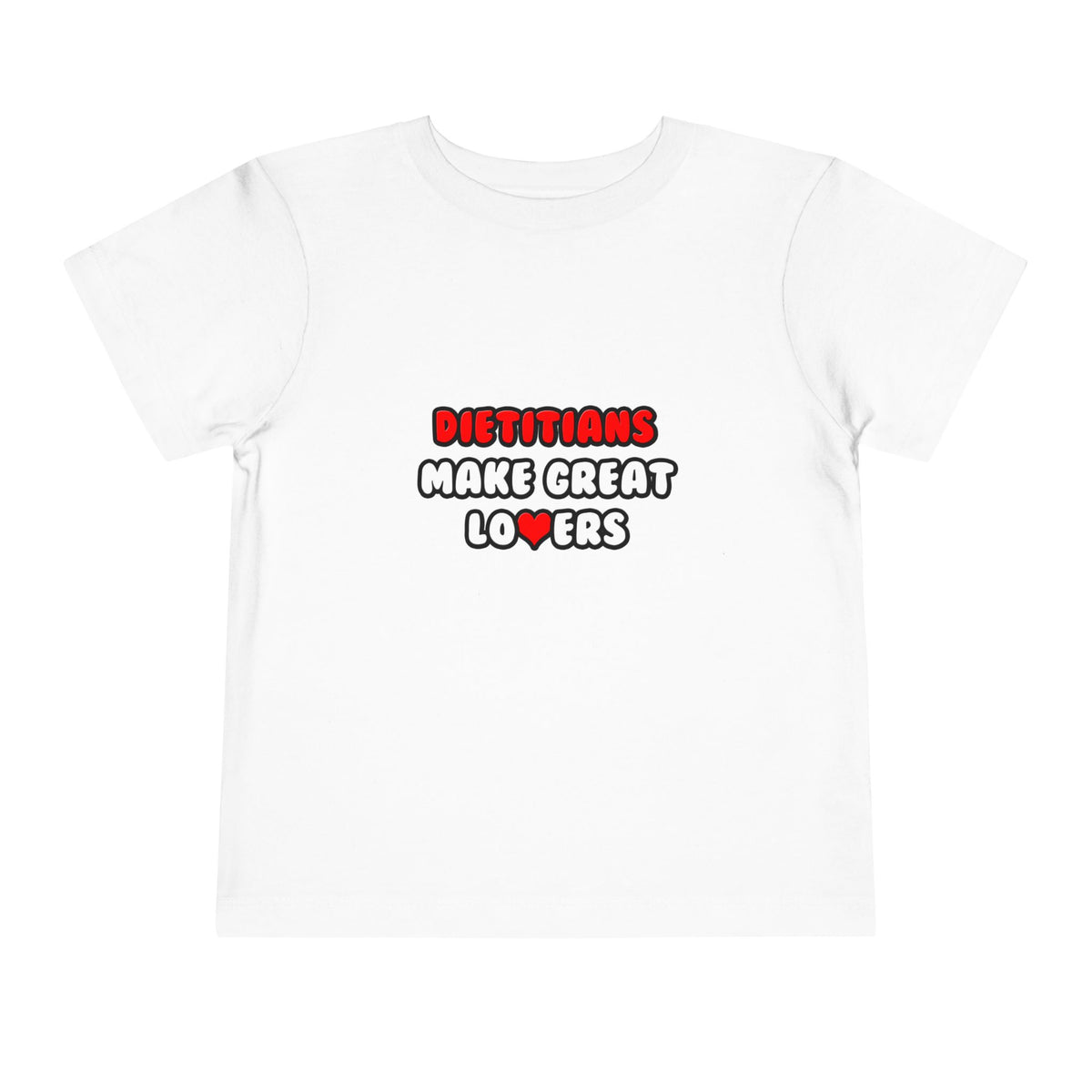 Dietitians Make Great Lovers - Toddler Short Sleeve Tee