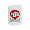 No Whining In Electrical Engineering - Ceramic Mug, (11oz, 15oz)