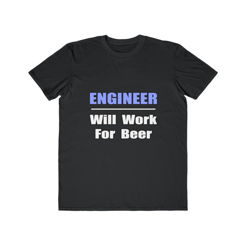 Engineer...Will Work For Beer - Men's Lightweight Fashion Tee