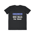 Engineer...Will Work For Beer - Men's Lightweight Fashion Tee