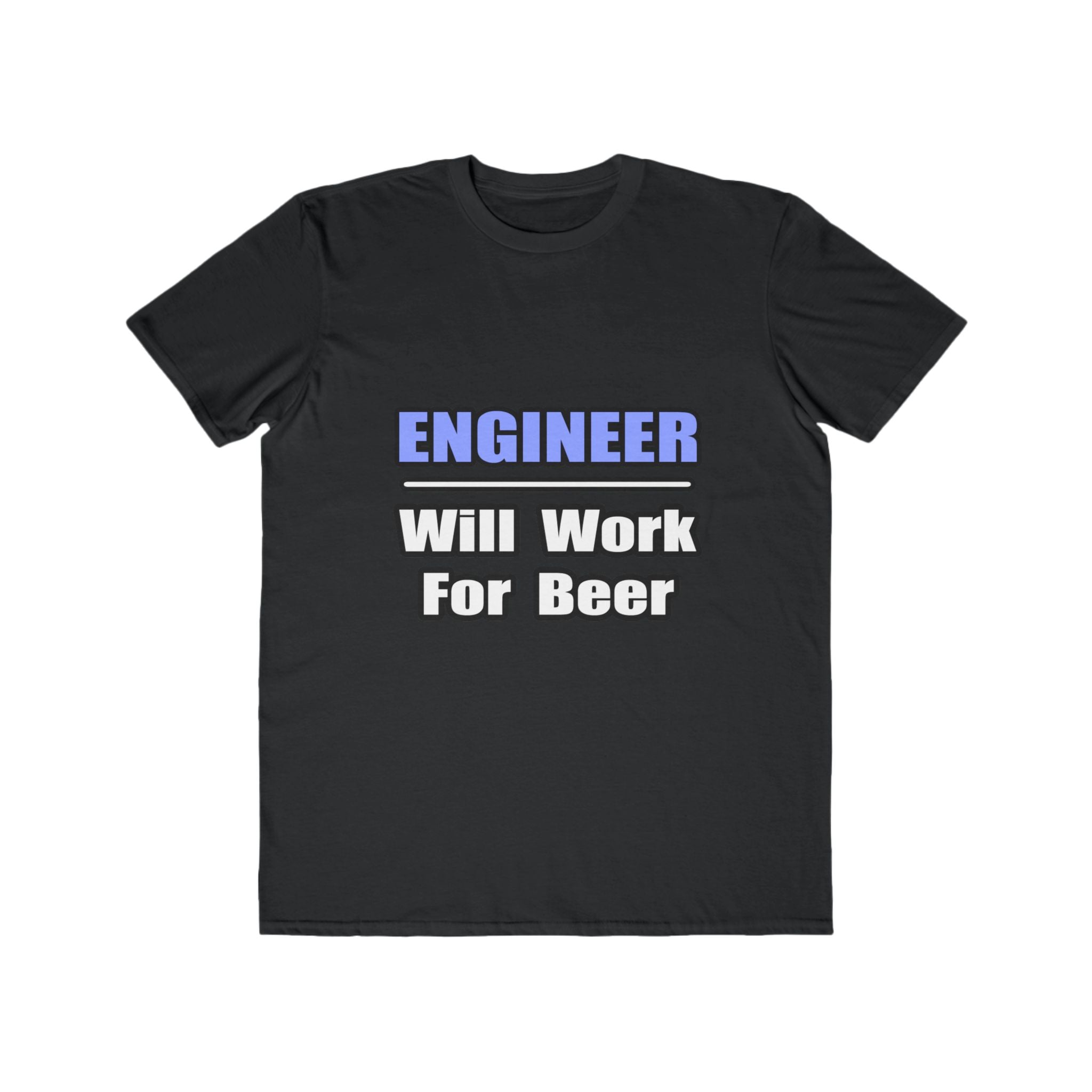 Engineer...Will Work For Beer - Men's Lightweight Fashion Tee