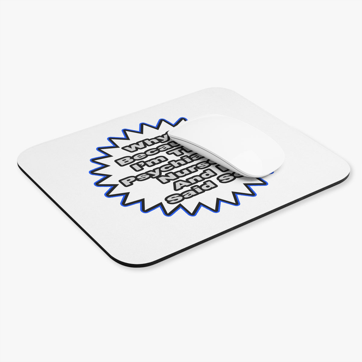 Psychiatric Nurse...Because I Said So - Mouse Pad (Rectangle)