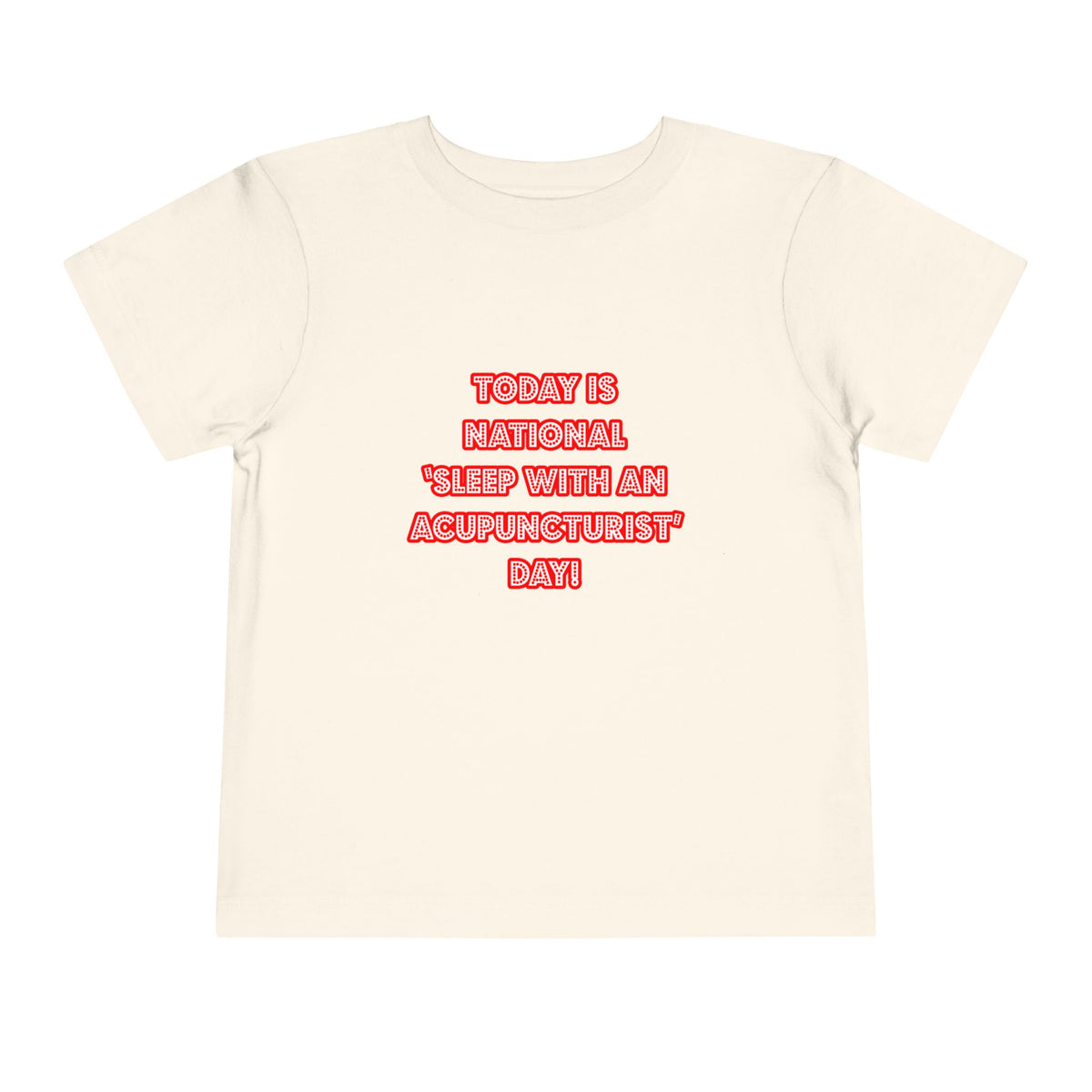 National 'Sleep With an Acupuncturist' Day - Toddler Short Sleeve Tee
