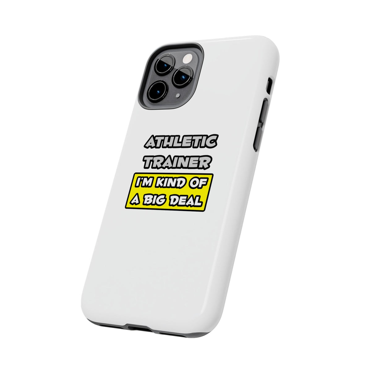 Athletic Trainer .. I'm Kind of a Big Deal - Tough Phone Cases