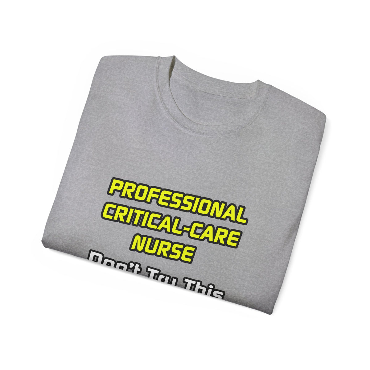 Professional Critical Care Nurse .. Joke - Unisex Ultra Cotton Tee