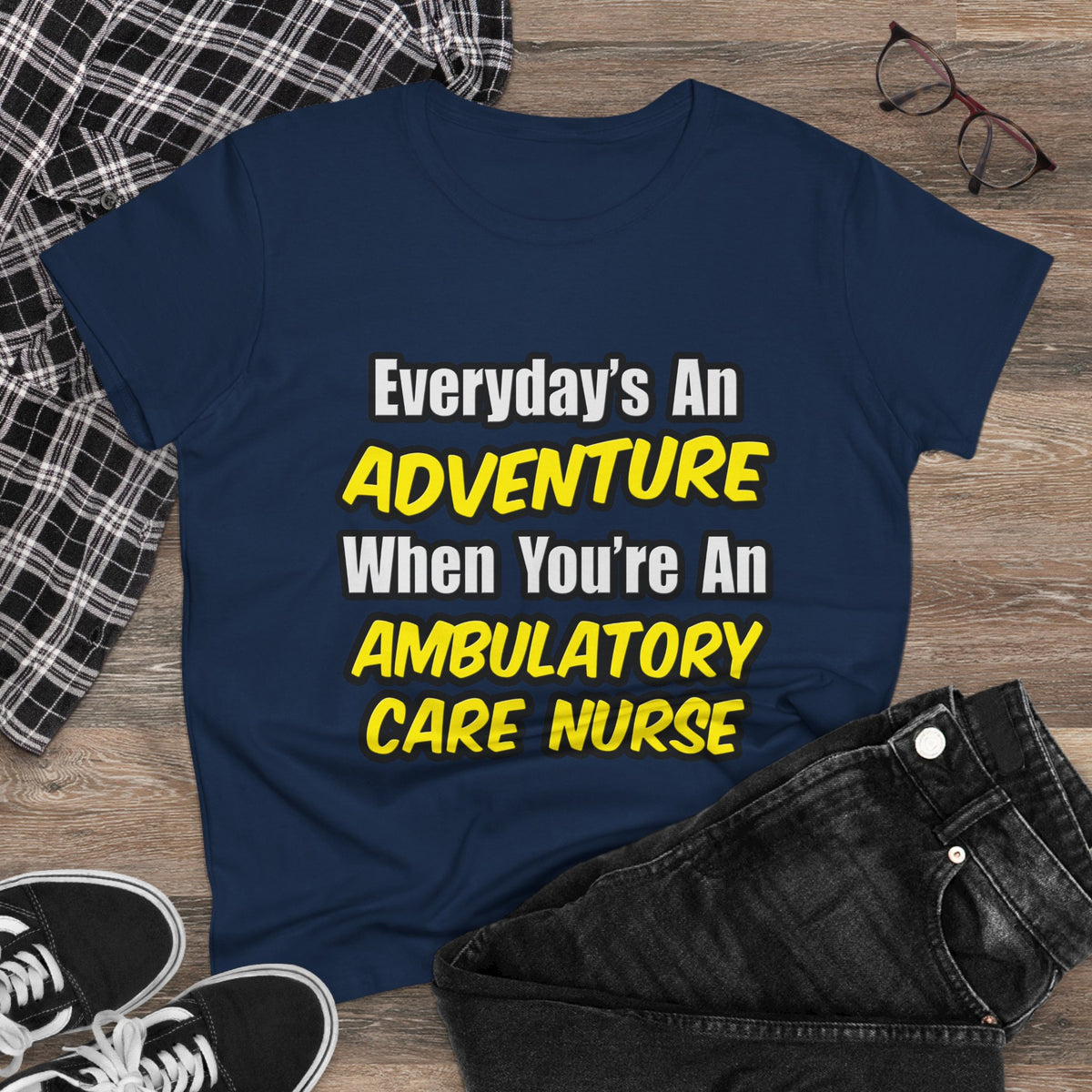 Everyday's An Adventure .. Ambulatory Care Nurse - Women's Midweight Cotton Tee