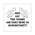 Two Thumbs .. Acupuncturist - Square Stickers