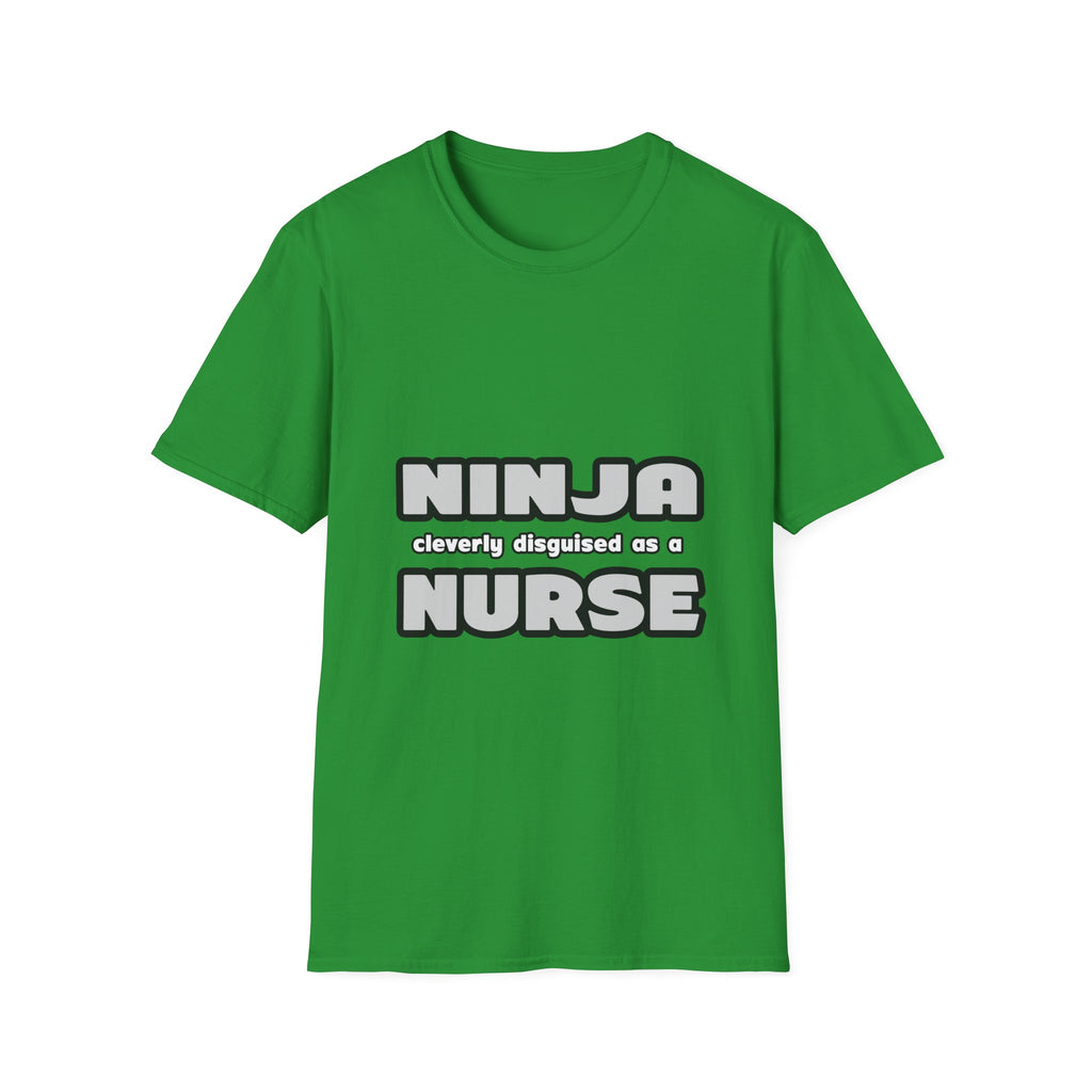 Ninja Cleverly Disguised As A Nurse - Unisex Softstyle T-Shirt