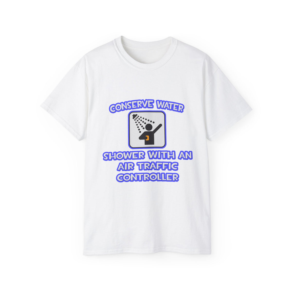 Conserve Water .. Shower With Air Traffic Controller - Unisex Ultra Cotton Tee
