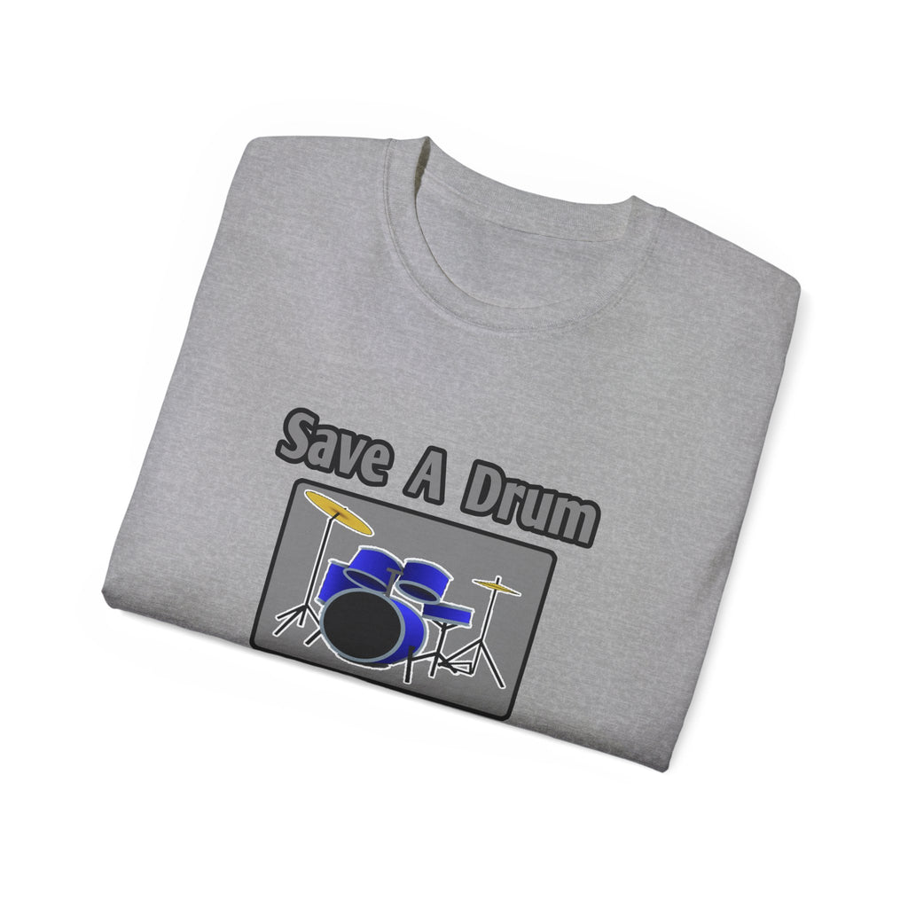Save a Drum...Bang a Bartender - Unisex Ultra Cotton Tee