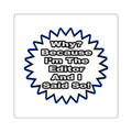 Editor...Because I Said So - Square Stickers