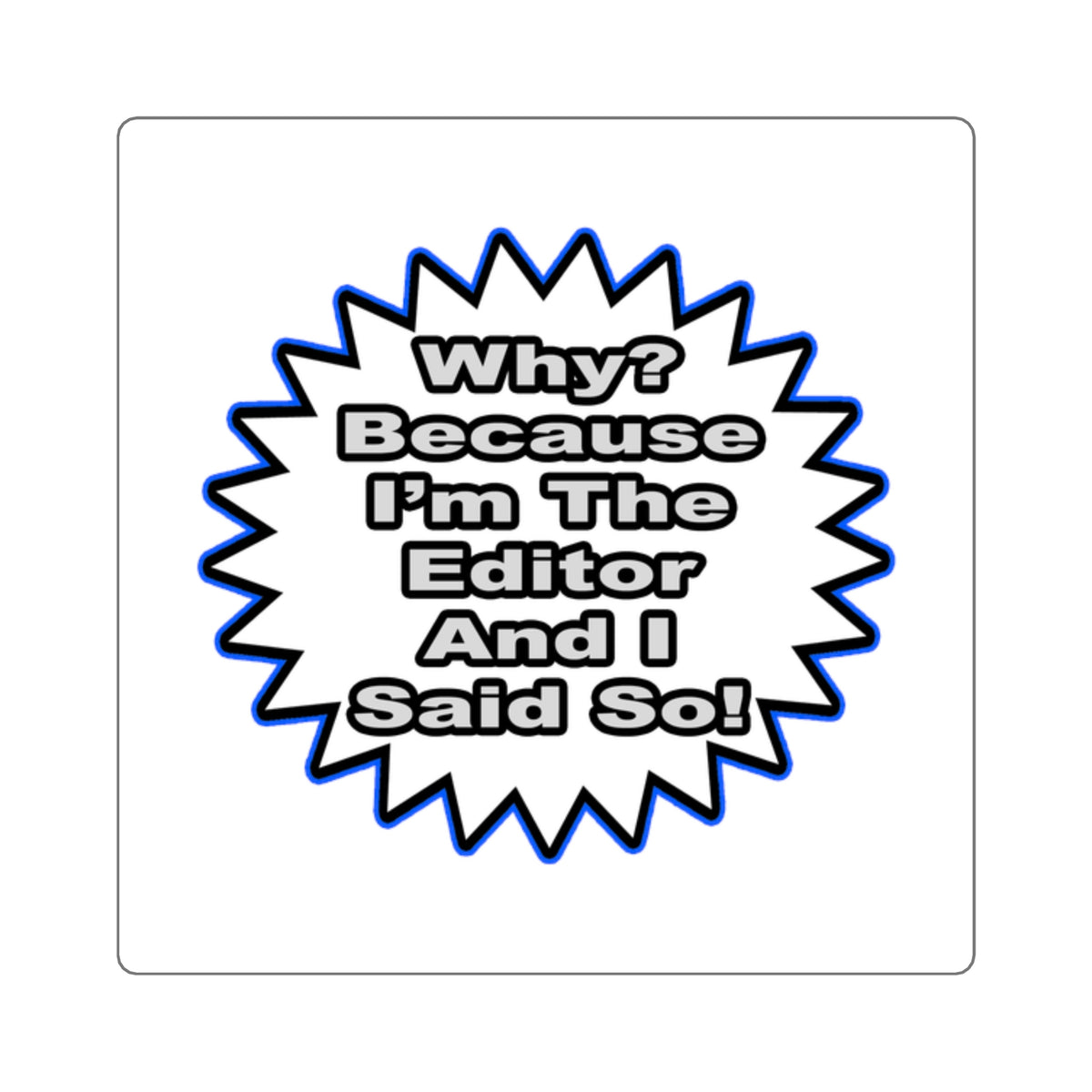 Editor...Because I Said So - Square Stickers