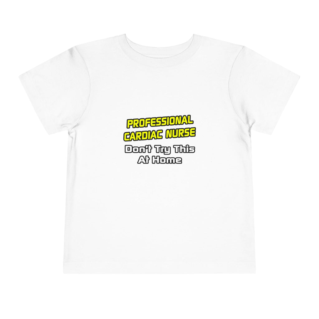 Professional Cardiac Nurse .. Joke - Toddler Short Sleeve Tee