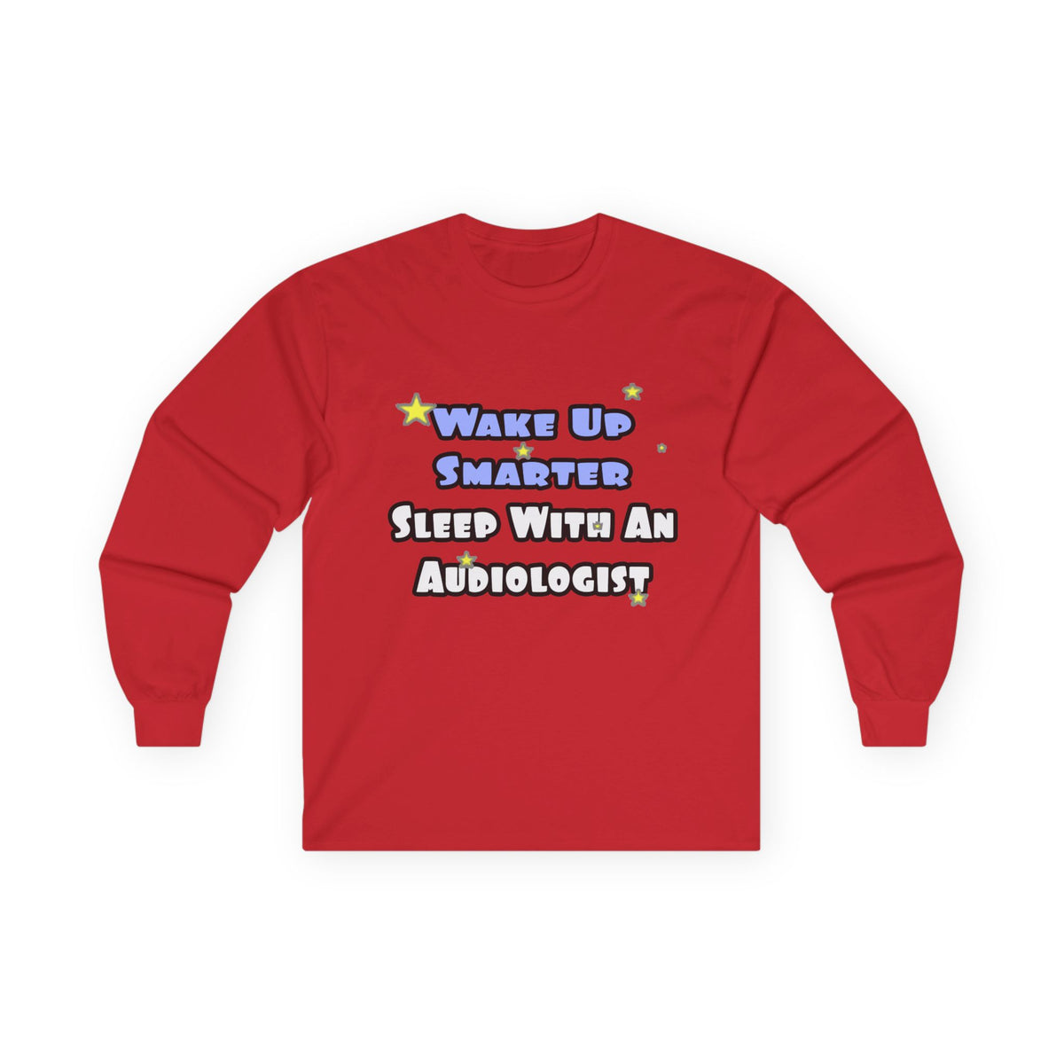 Wake Up Smarter...Sleep With an Audiologist - Unisex Ultra Cotton Long Sleeve Tee