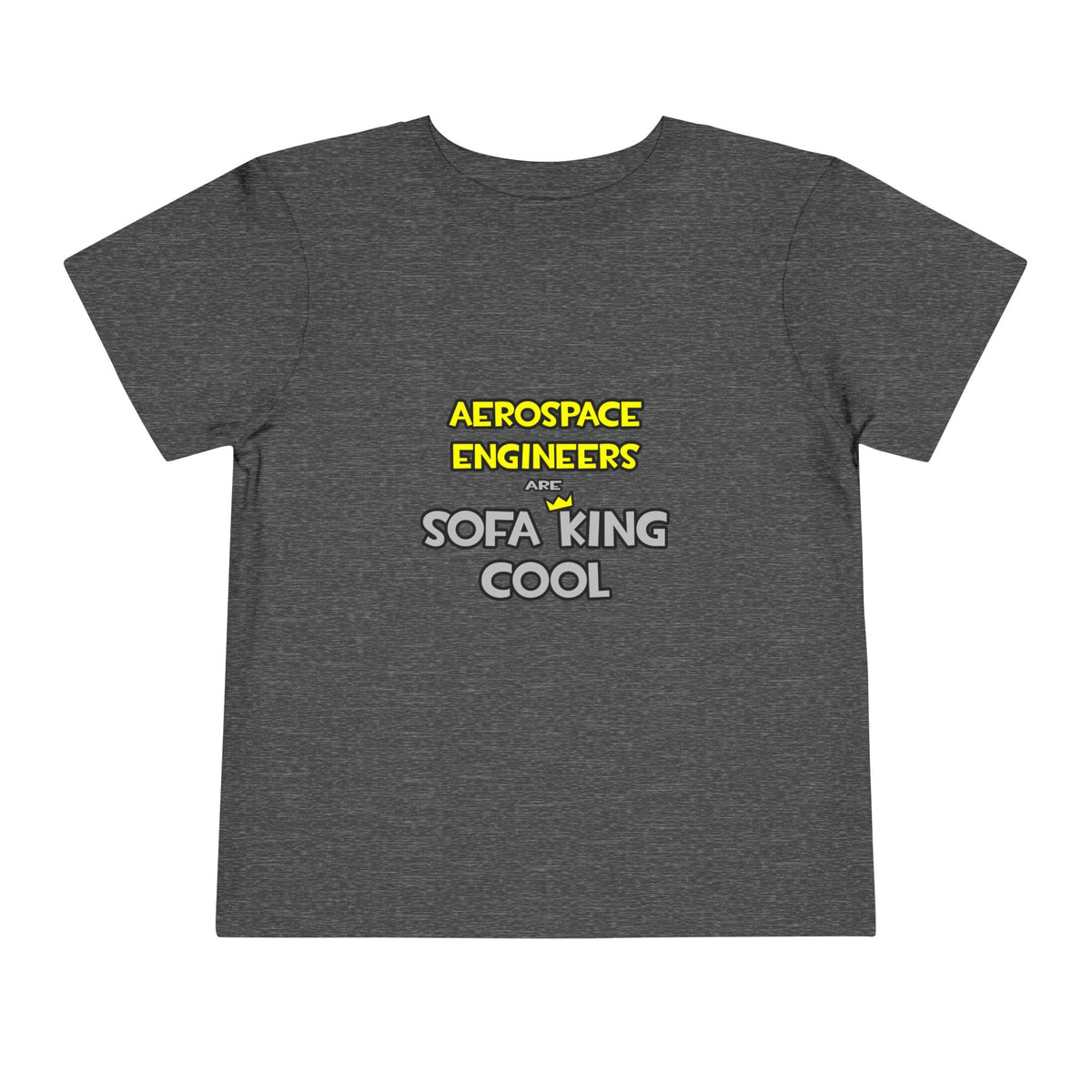 Aerospace Engineers Are Sofa King Cool - Toddler Short Sleeve Tee