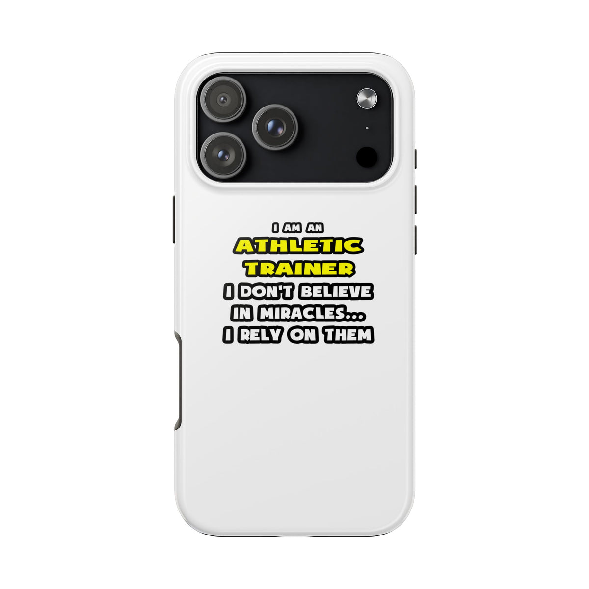 Miracles and Athletic Trainers ... Funny - Tough Phone Cases