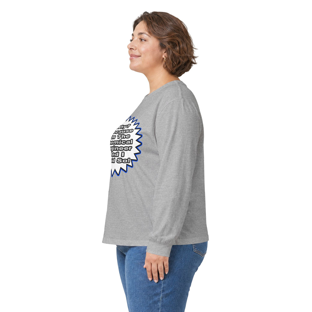 Chemical Engineer...Because I Said So - Unisex Ultra Cotton Long Sleeve Tee