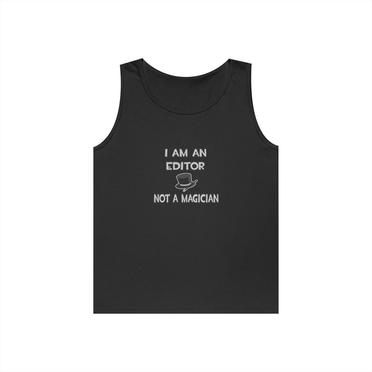I Am A Editor ... Not A Magician - Unisex Heavy Cotton Tank Top