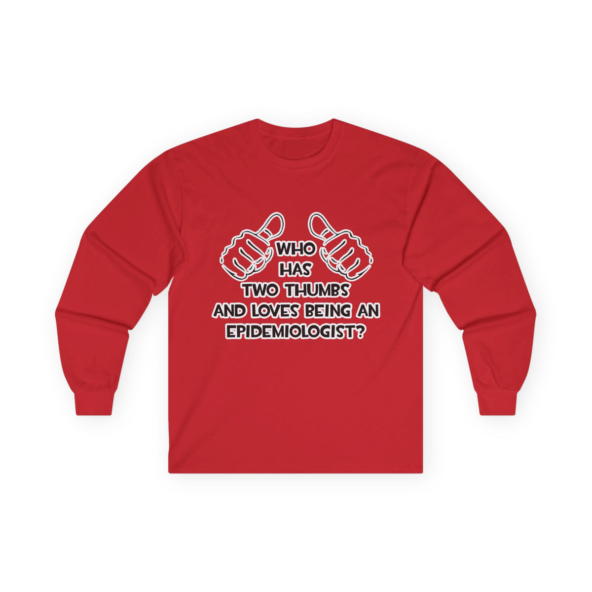 Two Thumbs and Loves Being an Epidemiologist - Unisex Ultra Cotton Long Sleeve Tee