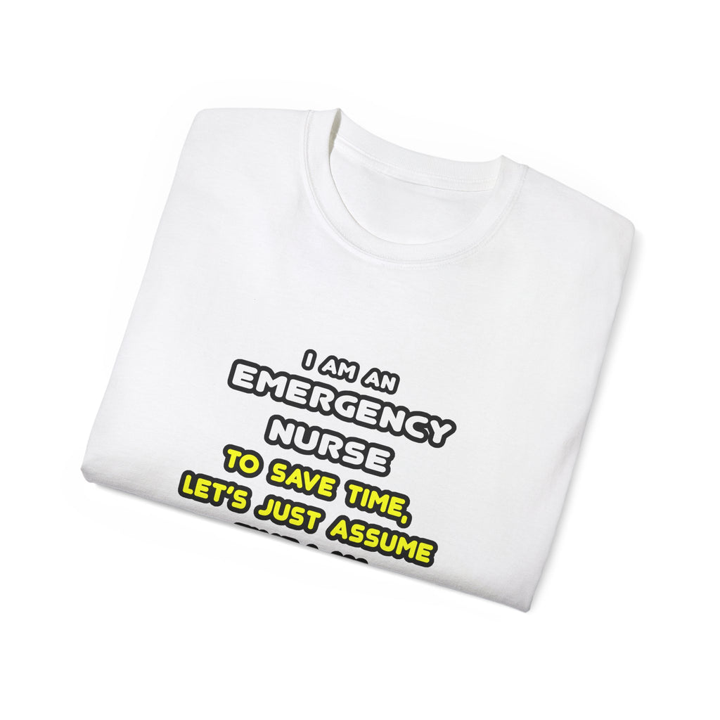 Funny Emergency Nurse T Shirts and Gifts - Unisex Ultra Cotton Tee