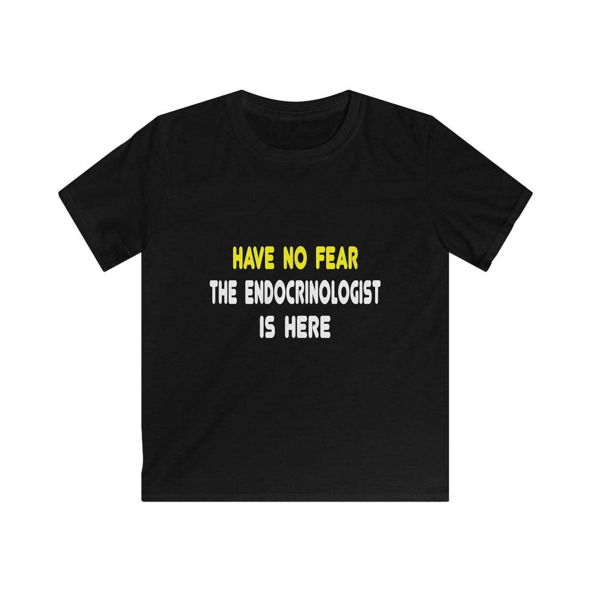 Have No Fear, The Endocrinologist Is Here - Kids Softstyle Tee