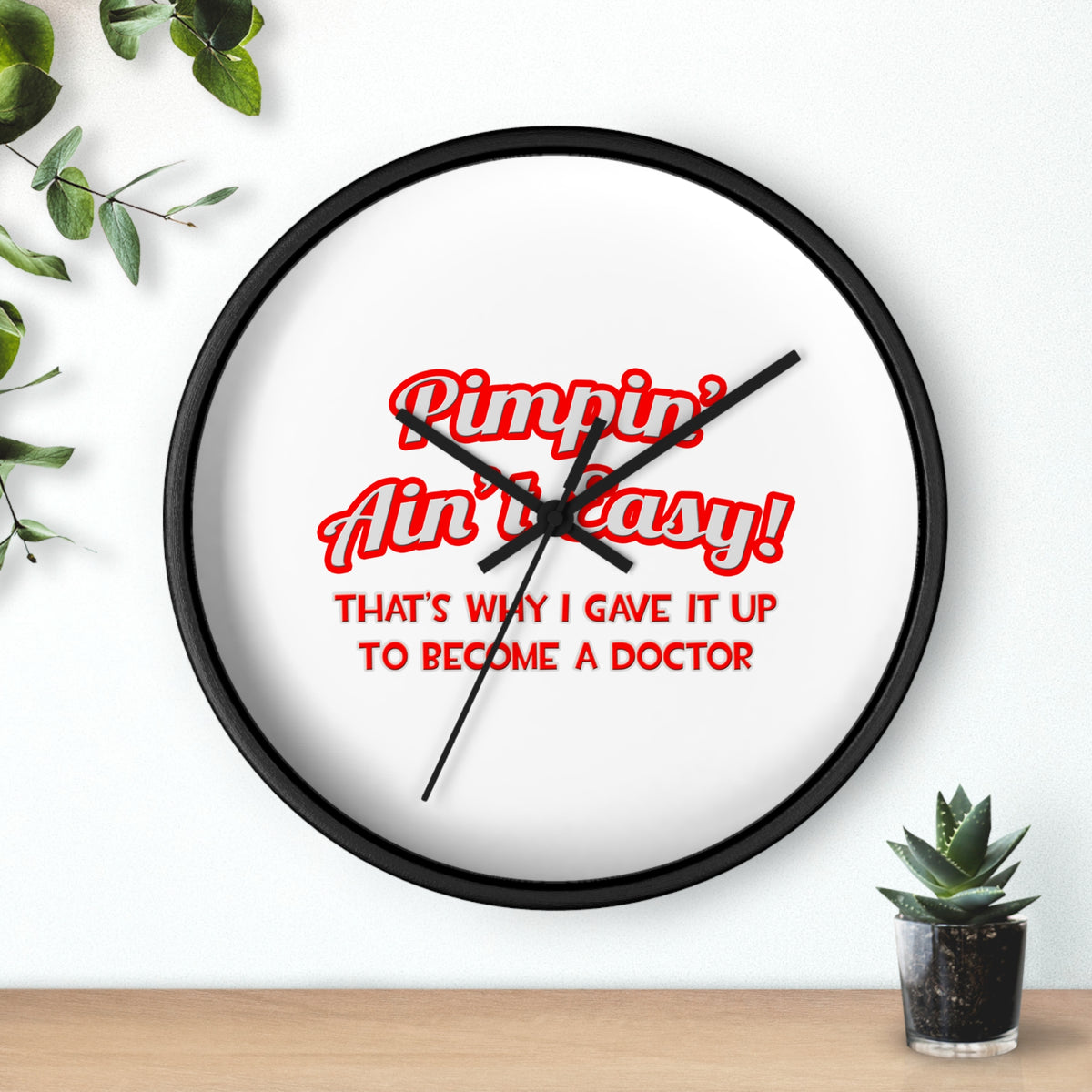 Pimpin' Ain't Easy .. Doctor - Wall Clock