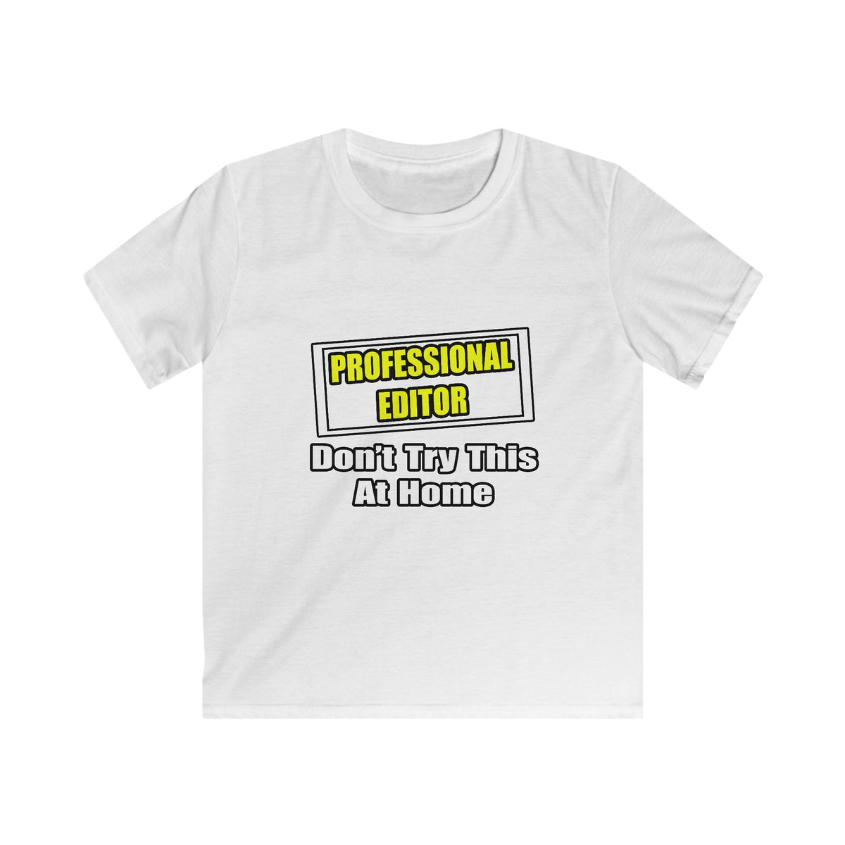 Professional Editor...Don't Try This At Home - Kids Softstyle Tee
