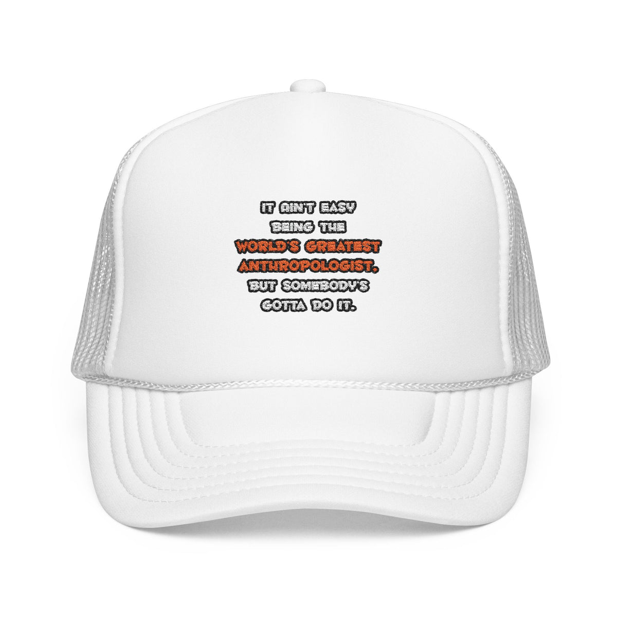 World's Greatest Anthropologist Joke - Foam Trucker Hat