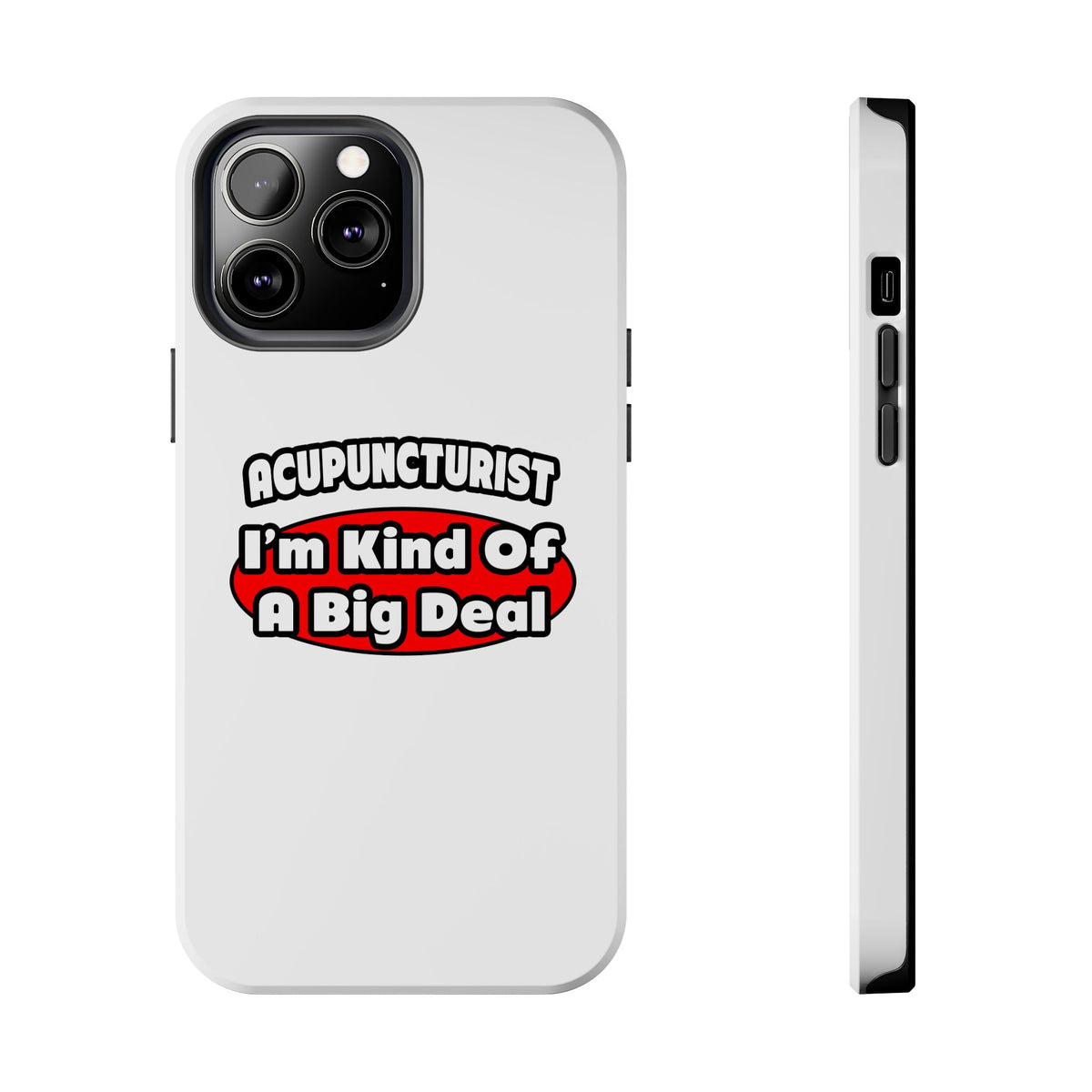 Acupuncturist ... Big Deal - Tough Phone Cases