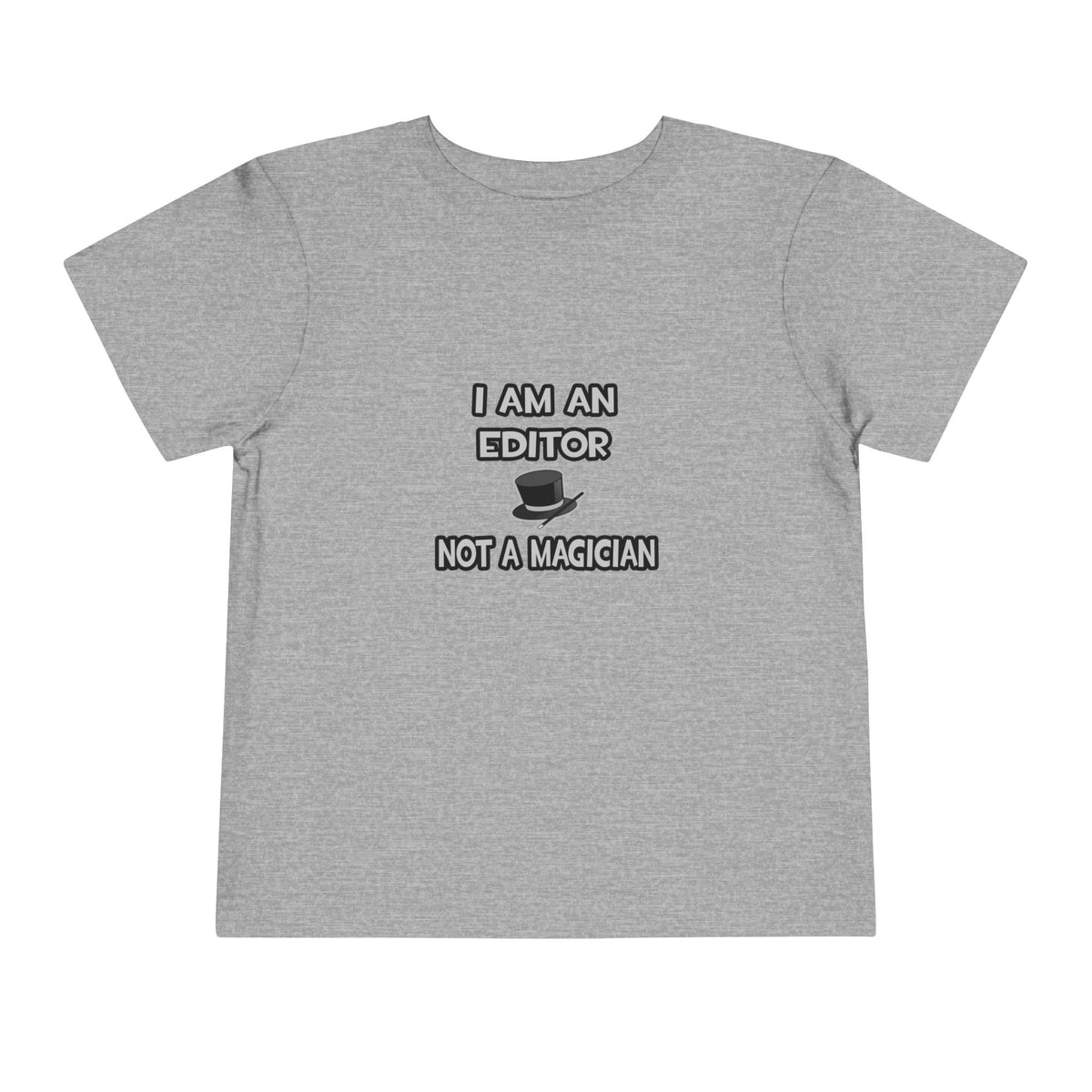 I Am A Editor ... Not A Magician - Toddler Short Sleeve Tee