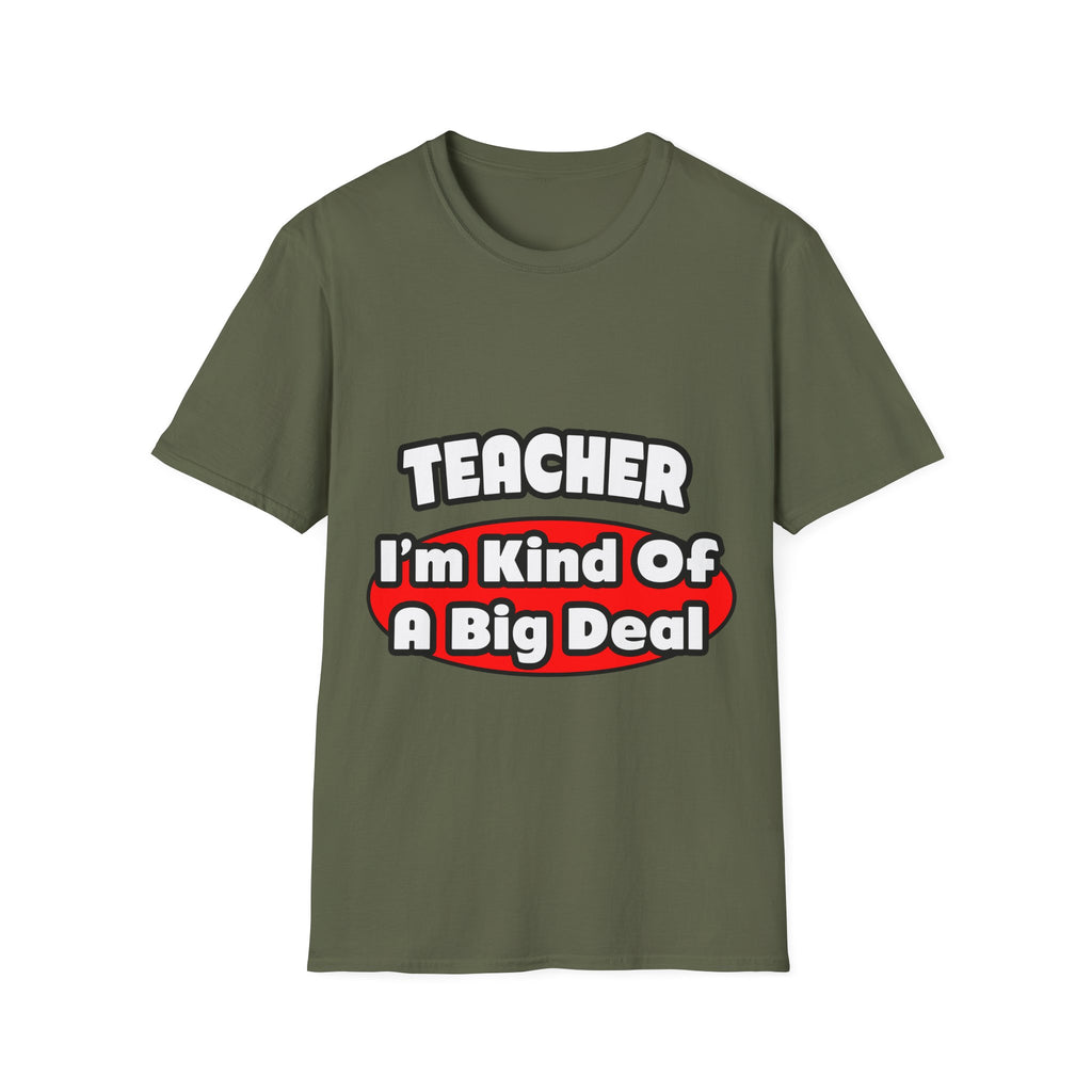 Teacher...Big Deal - Unisex Softstyle T-Shirt