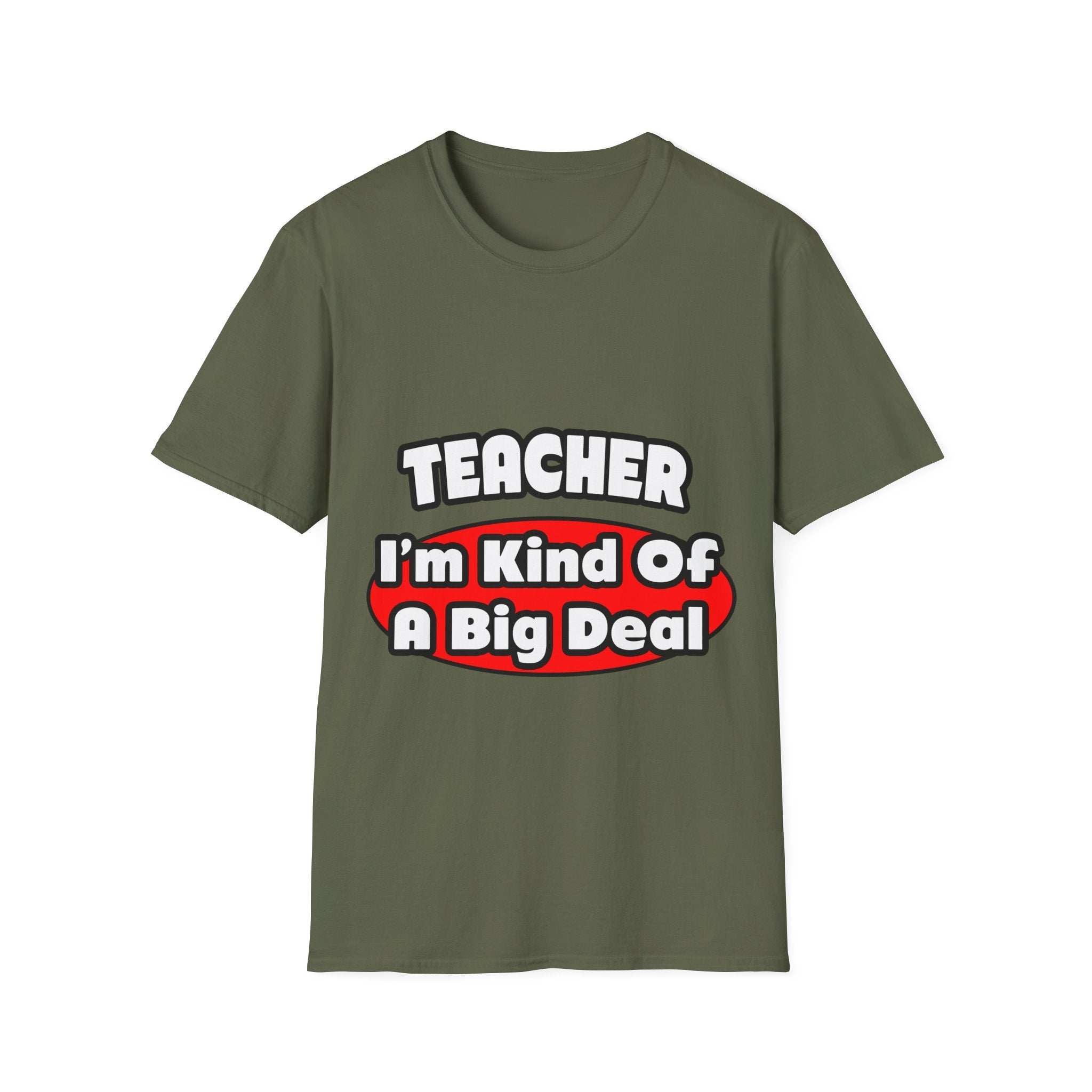 Teacher...Big Deal - Unisex Softstyle T-Shirt