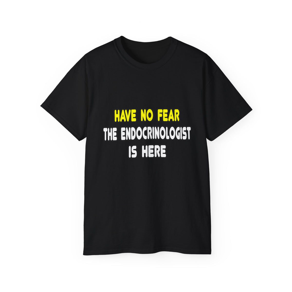 Have No Fear, The Endocrinologist Is Here - Unisex Ultra Cotton Tee