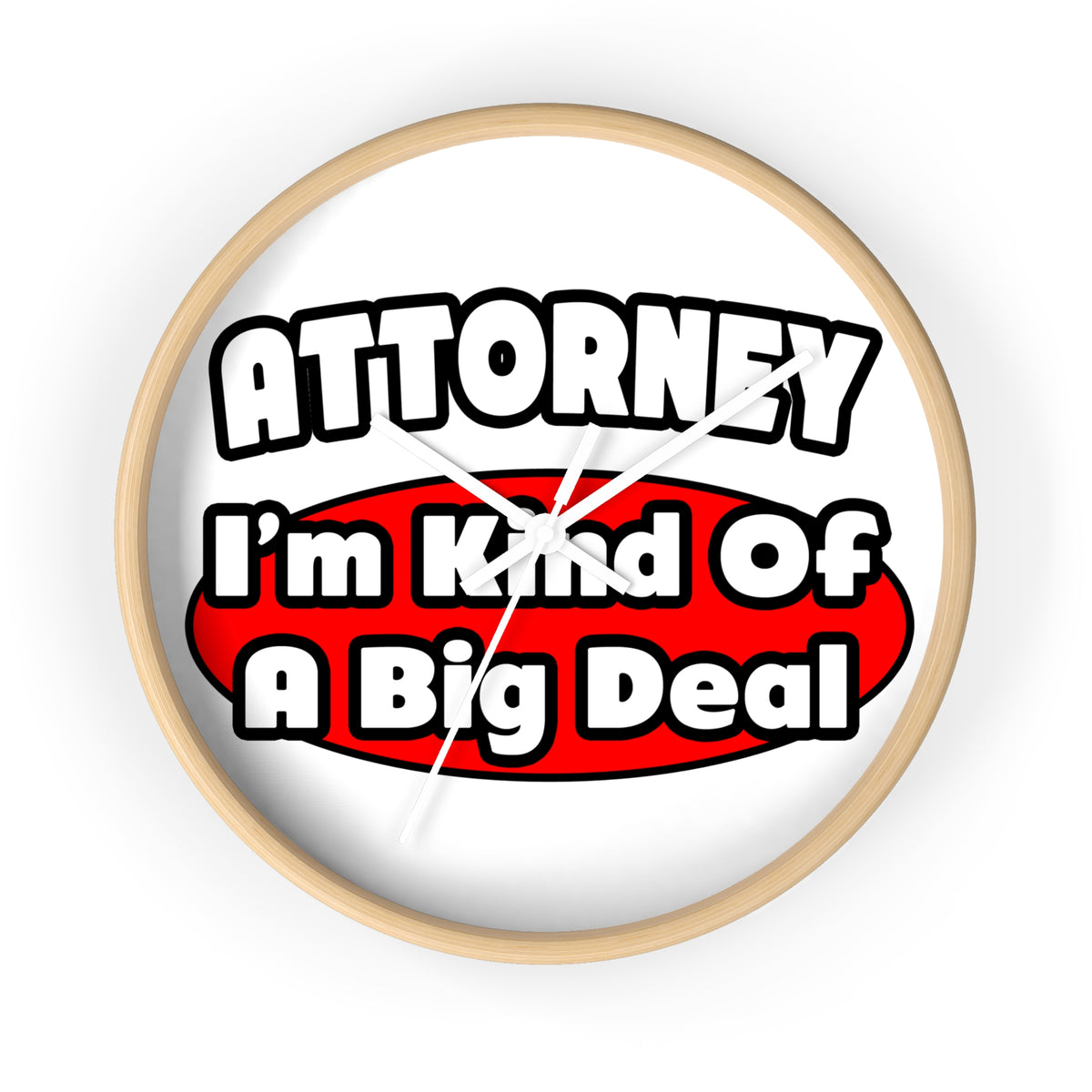 Attorney...Big Deal - Wall Clock