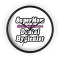 SuperMom...Dental Hygienist - Wall Clock